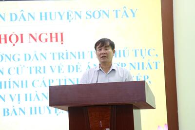Sơn Tây: Hội nghị quán triệt, hướng dẫn trình tự thủ tục, hồ sơ lấy ý kiến cử tri về Đề án hợp nhất đơn vị hành chính cấp tỉnh và sắp xếp, sáp nhập đơn vị hành chính cấp xã trên địa bàn huyện